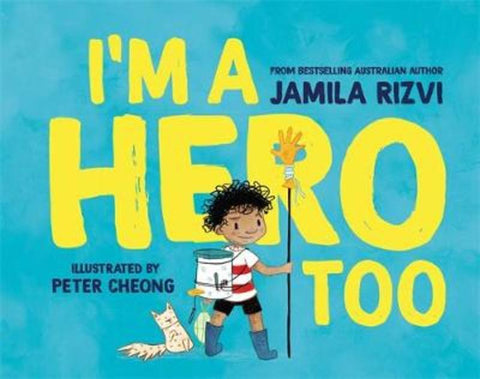 I'm a Hero Too by Jamila Rizvi - 9781761040115