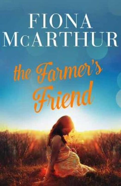 The Farmer's Friend by Fiona McArthur - 9781761040665