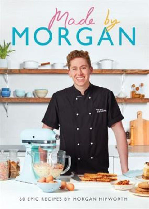 Made by Morgan by Morgan Hipworth - 9781761043840