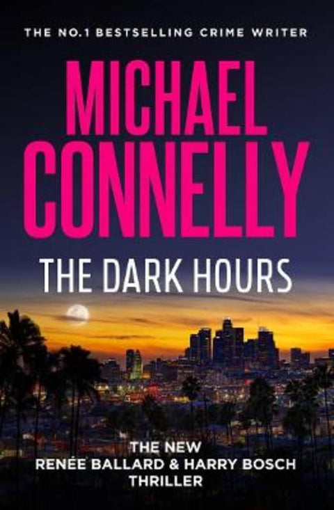 The Dark Hours by Michael Connelly - 9781761065484