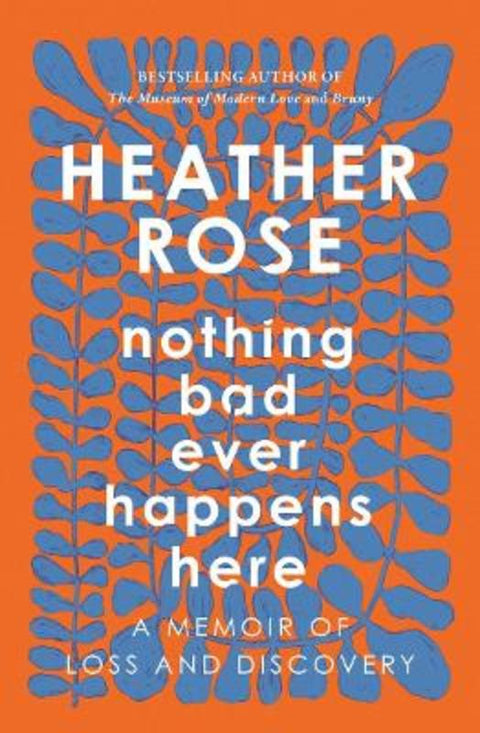 Nothing Bad Ever Happens Here by Heather Rose - 9781761066320