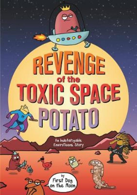 Revenge of the Toxic Space Potato by First Dog on the Moon - 9781761066771
