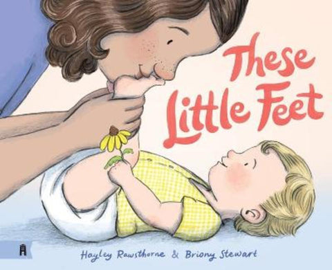 These Little Feet by Hayley Rawsthorne - 9781761069017