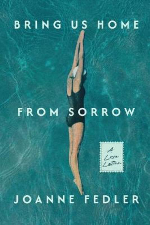 Bring Us Home From Sorrow by Joanne Fedler - 9781761097232