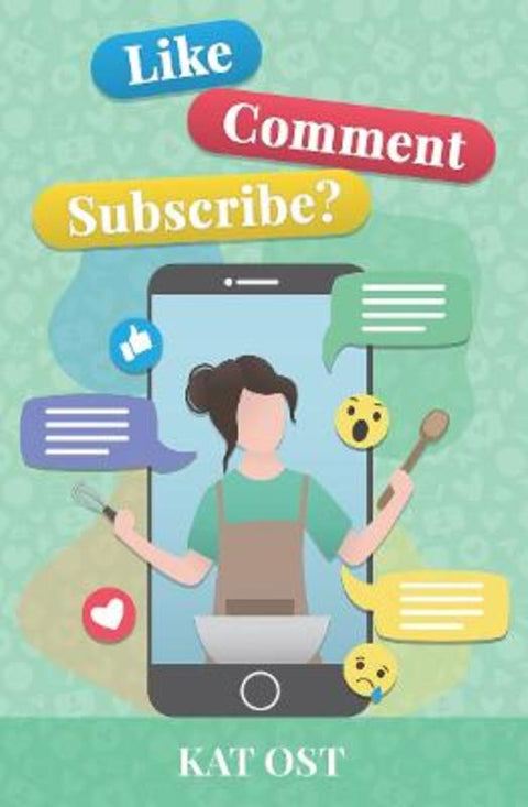 Like, Comment, Subscribe? by Kat Ost - 9781761112577