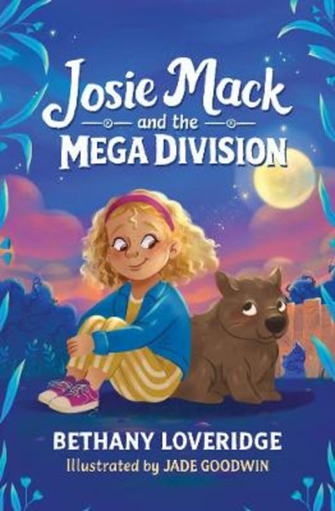 Josie Mack and the MEGA Division by Bethany Loveridge - 9781761112829