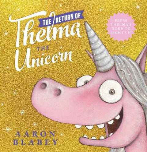 The Return of Thelma the Unicorn (with Light up Horn) by Aaron Blabey - 9781761127120