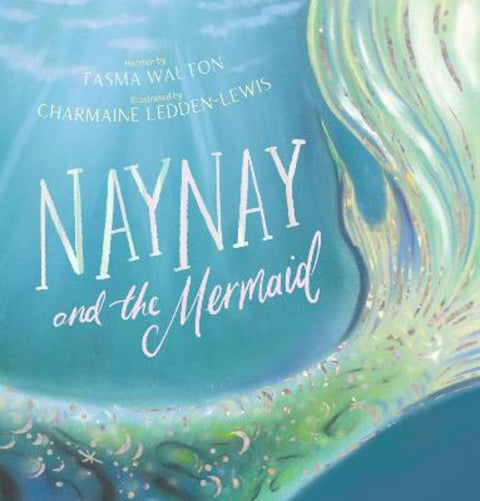 Naynay and the Mermaid by Tasma Walton - 9781761128493