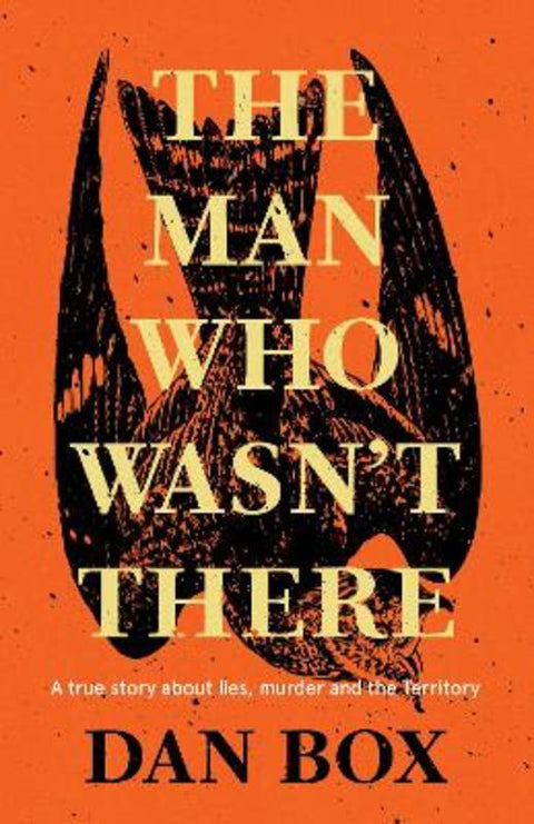 The Man Who Wasn't There by Dan Box - 9781761150296