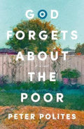 God Forgets About the Poor by Peter Polites - 9781761151644