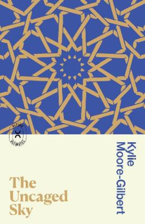 The Uncaged Sky by Kylie Moore-Gilbert - 9781761155116