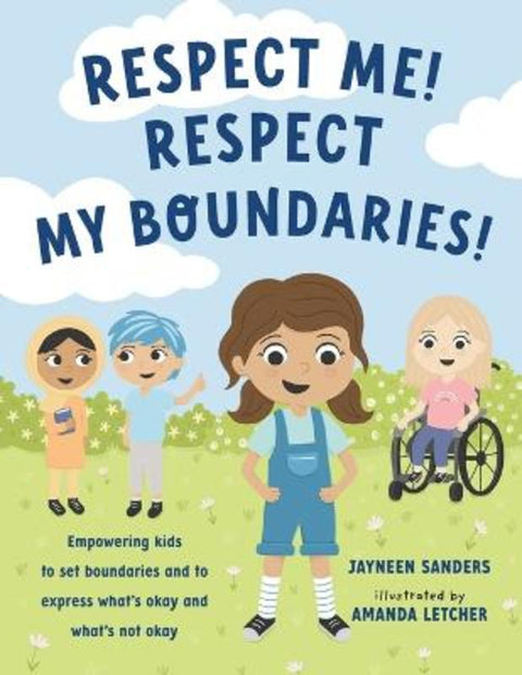 Respect Me! Respect My Boundaries! by Jayneen Sanders - 9781761160592