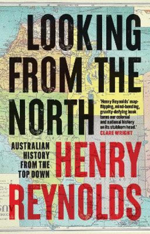 Looking from the North by Henry Reynolds - 9781761170119