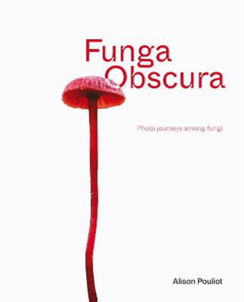 Funga Obscura by Alison Pouliot - 9781761170126