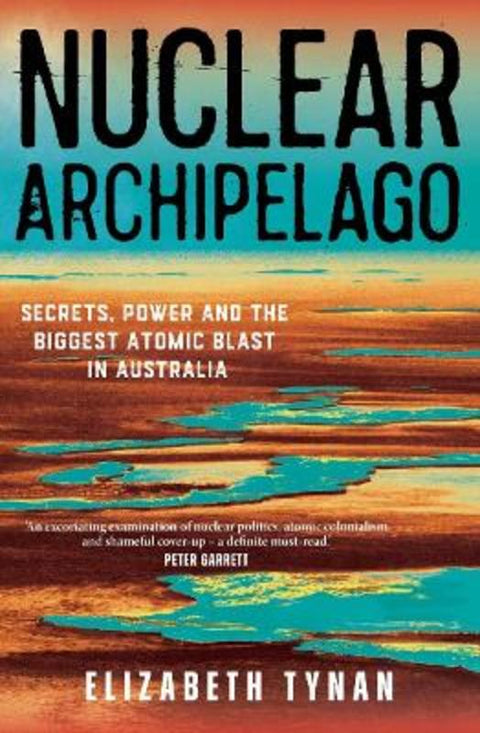 Nuclear Archipelago by Elizbeth Tynan - 9781761170218