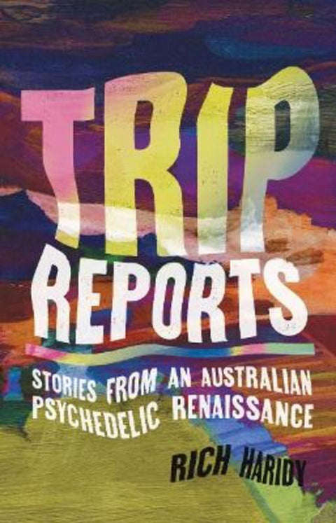 Trip Reports by Rich Haridy - 9781761170454