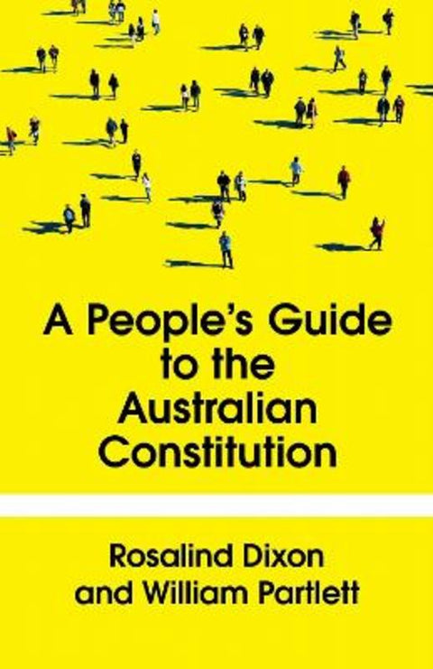 The People's Guide to the Australian Constitution by Rosalind Dixon - 9781761170515