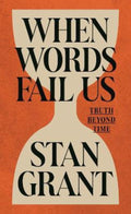 When Words Fail Us by Stan Grant - 9781761170751