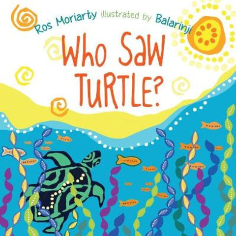 Who Saw Turtle? by Ros Moriarty - 9781761180828