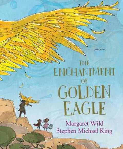 The Enchantment of Golden Eagle by Margaret Wild - 9781761181078