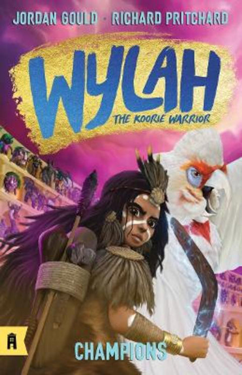 Champions: Wylah the Koorie Warrior 4 by Jordan Gould - 9781761181467