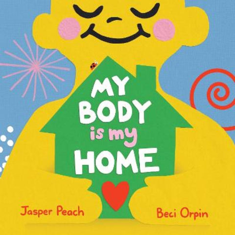 My Body Is My Home by Jasper Peach - 9781761181672