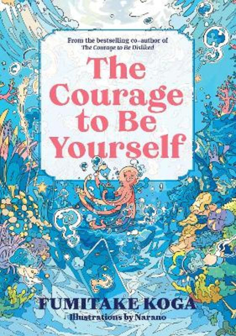 The Courage to Be Yourself by Fumitake Koga - 9781761182433