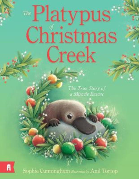 The Platypus of Christmas Creek - The True Story of a Miracle Rescue by Sophie Cunningham - 9781761182495