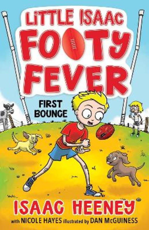 First Bounce: Little Isaac Footy Fever 1 by Isaac Heeney - 9781761182631