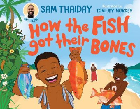 How the Fish Got Their Bones by Sam Thaiday - 9781761182716