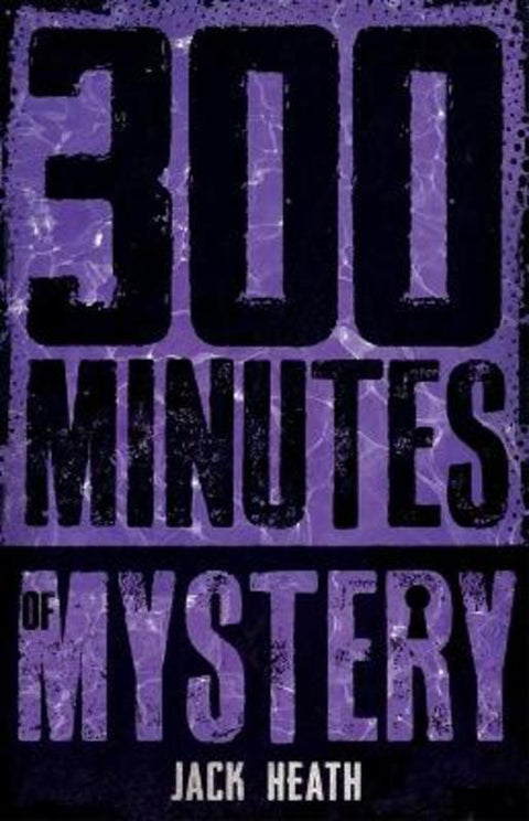 300 Minutes of Mystery by Jack Heath - 9781761200793