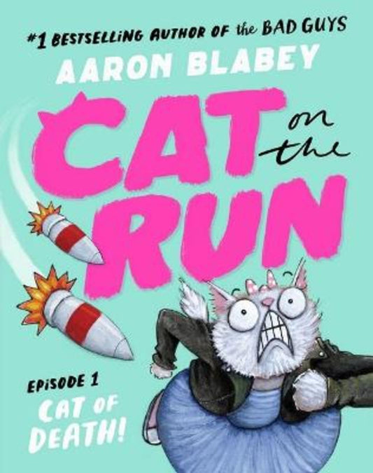 Cat of Death! (Cat on the Run: Episode 1) by Aaron Blabey - 9781761201332