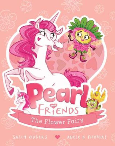 The Flower Fairy (Pearl and Friends #3) by Sally Odgers - 9781761203046