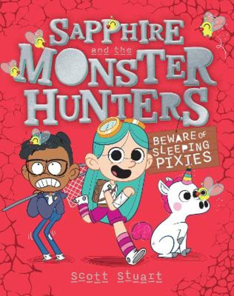 Beware of Sleeping Pixies (Sapphire and the Monster Hunters #2) by Scott Stuart - 9781761203473
