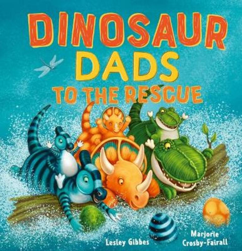 Dinosaur Dads to the Rescue by Lesley Gibbes - 9781761205682