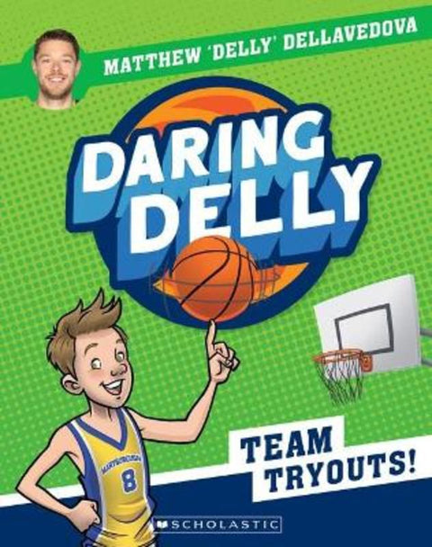 Team Tryouts (Daring Delly #1) by Matthew Dellavedova - 9781761209222