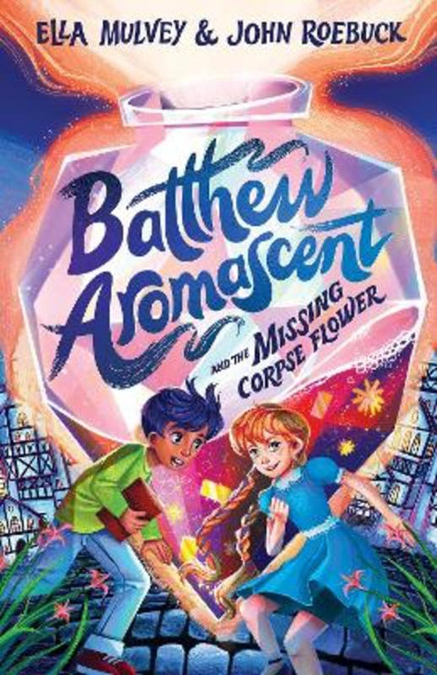 Batthew Aromascent and the Missing Corpse Flower by Ella Mulvey - 9781761212635