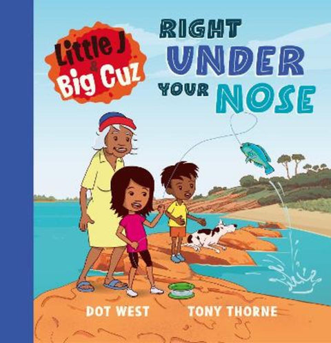 Little J and Big Cuz: Right Under Your Nose by Dot West - 9781761212932