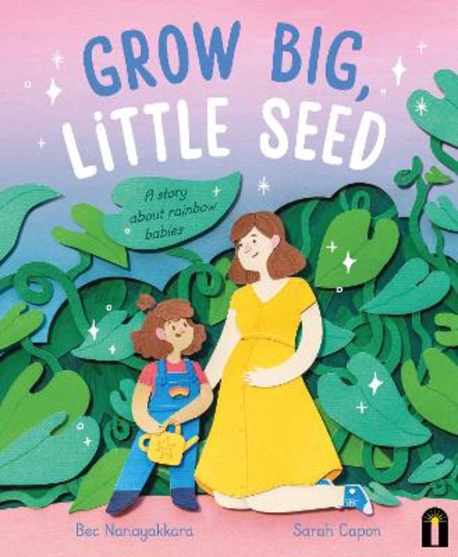 Grow Big, Little Seed by Bec Nanayakkara - 9781761212963
