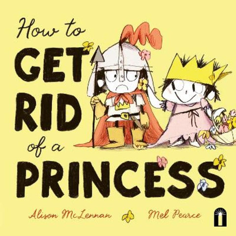 How to Get Rid of a Princess by Alison McLennan - 9781761212970