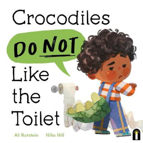 Crocodiles Do Not Like the Toilet by Ali Rutstein - 9781761213960