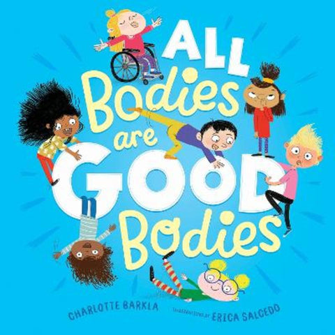 All Bodies Are Good Bodies by Charlotte Barkla - 9781761216046