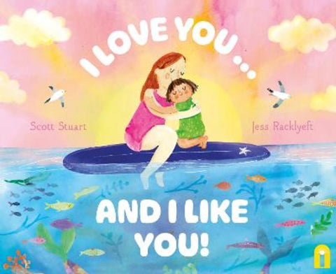 I Love You ... and I Like You! by Scott Stuart - 9781761217333