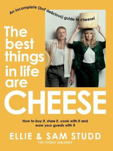 The Best Things in Life are Cheese by Ellie Studd - 9781761260308
