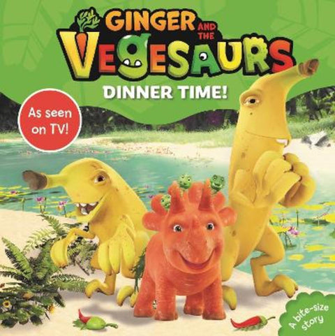 Ginger and the Vegesaurs: Dinner Time! by Vegesaurs - 9781761262296