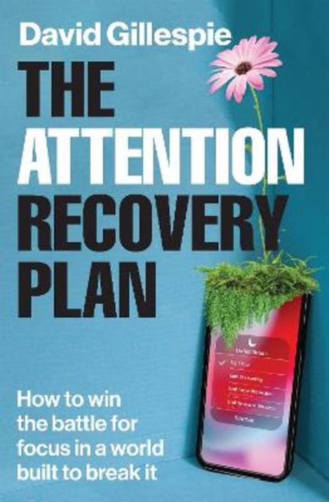 The Attention Recovery Plan by David Gillespie - 9781761263231