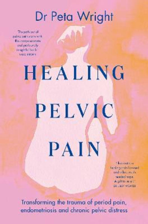 Healing Pelvic Pain by Dr Peta Wright - 9781761264405