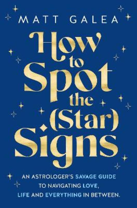 How to Spot the (Star) Signs by Matt Galea - 9781761264412
