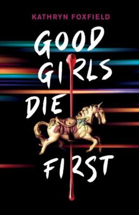 Good Girls Die First by Kathryn Foxfield - 9781761293566