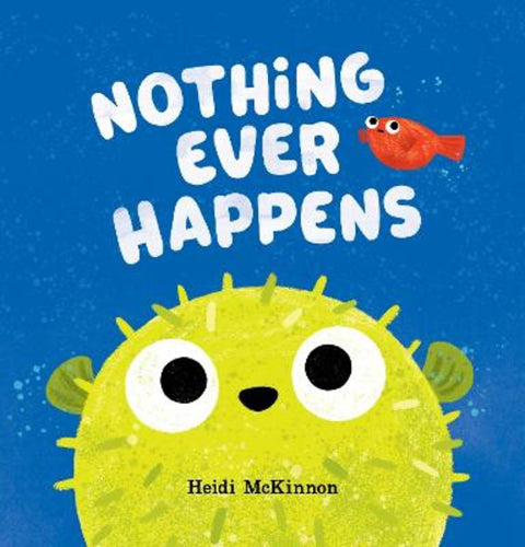 Nothing Ever Happens by Heidi McKinnon - 9781761298561